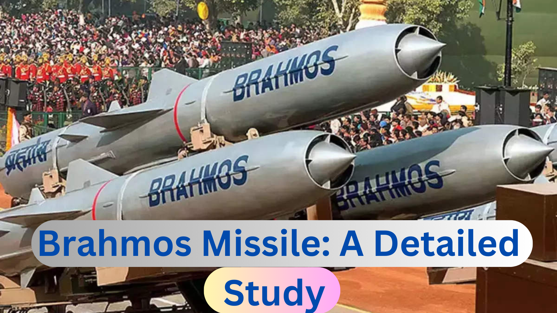 ब्रह्मोस मिसाइल: एक विस्तृत अध्ययन Brahmos Missile: A Detailed Study